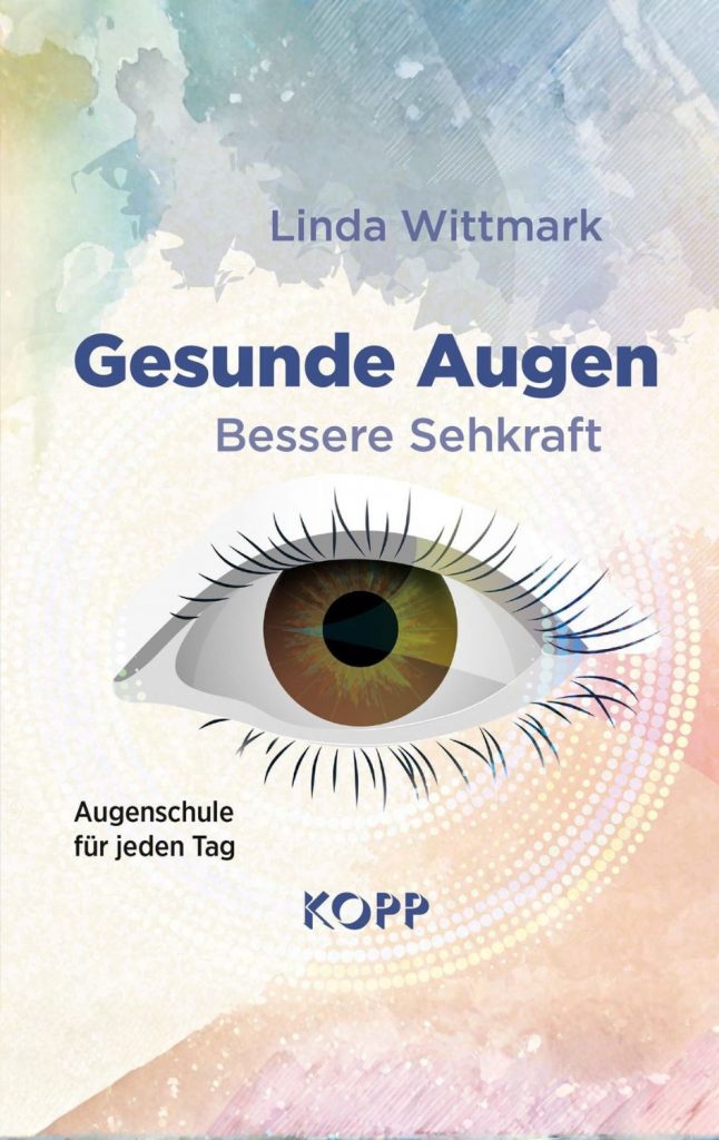 Buchcover „Gesunde Augen – Bessere Sehkraft“ von Linda Wittmark mit einer stilisierten Iris und buntem Hintergrund.